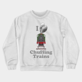 I Love Chuffing Trains Crewneck Sweatshirt